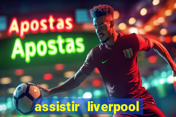 assistir liverpool x manchester city ao vivo futemax